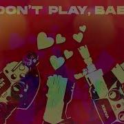 Dont Play Bae Slowed