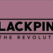 Blackpink Is The Revolution Remix