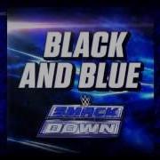 Wwe Black And Blue Smackdown Official Theme Song