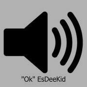 Esdeekid Okay Sound