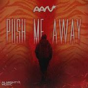 Push Me Away Aarv