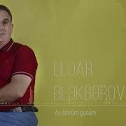 Eldar Elekberov Sennsen Ay Omrum Gunum Official Audio