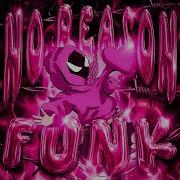 No Reason Funk