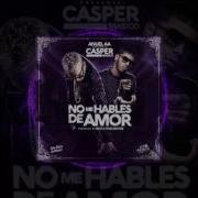 Anuel Aa Ft Casper No Me Hables De Amor