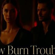 Slow Burn Trouble