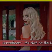 Eurodacer It S Got To Be Love Mash Up Video Mix