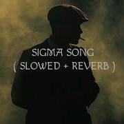 Sigma Song Slowed Reverb