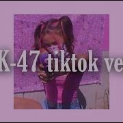 Ak47 Tik Tok