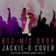 Bts Mic Drop Steve Aoki Remix Русский Кавер От Jackie O