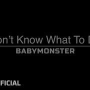 Babymonster Don T Know What To Do