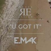 E Mak U Got It Feat Emak