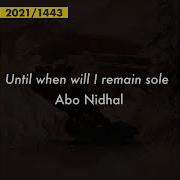 Until When Will I Remain Alone Abo Nidhal