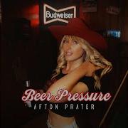 Beer Pressure Afton Prater