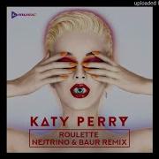 Katy Perry Roulette Nejtrino Baur Radio Mix