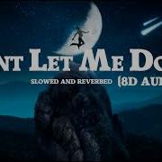Don T Let Me Down 8D Slowed Reverb