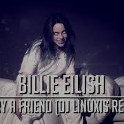 Billie Eilish Bury A Friend Dj Linuxis Remix