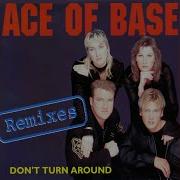 Ace Of Base Don T Turn Around The Remixes