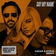 Say My Name Feat Bebe Rexha J Balvin Lucas Steve Extended Mix