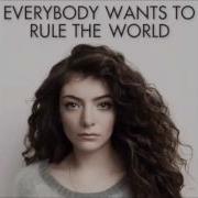 Lorde Everybody Wants To Rule The World