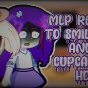 My Little Pony React To Smile Hd Gacha Club