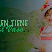 Janeth Salinas Quien Tiene El Vaso Video Oficial