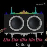 Lila Lila Lilla Lila Lila Dj Song