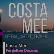 Costa Mee Forgotten Dreams