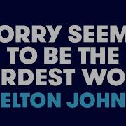 Sorry Seems To Be The Hardest Word Instrumental