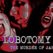 The Murder Of Jane Crow My Lobotomy