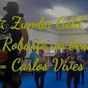 Zumba Gold Robarte Un Beso Carlos Vives Coreo De Laura García Amores