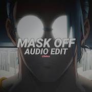 Mask Off Edit Audio
