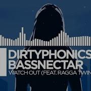 Dirtyphonics Watch Out Feat Ragga Twins