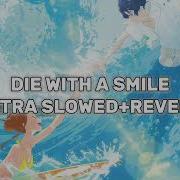 Lady Gaga And Bruno Mars Die With A Smile Ultra Slowed