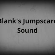 Fnac Blank Jumpscare Sound