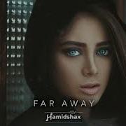 Far Away Hamidshax