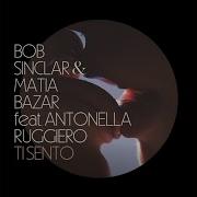 Bob Sinclar Antonella Ruggiero Matia Bazar Ti Sento Extended Mix