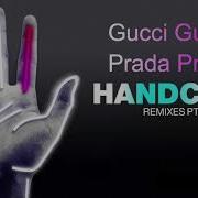 Gucci Gucci Prada Prada X Handclap