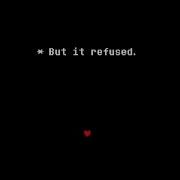 But It Refused