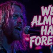 We Almost Had Forever