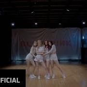 Blackpink Don T Know What To Do Dance Practice Video