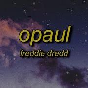 Freddie Dredd Opaul Lyrics I Love I Know