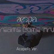 Dreams Come True Aespa Acapella