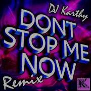 Queen Don T Stop Me Now Remix