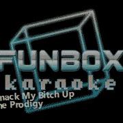 Prodigy Smack My Bits Up Karaoke