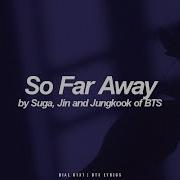 So Far Away Suga Jin