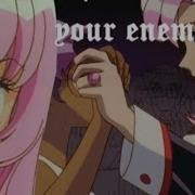 Close Enemies Amv