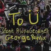 Skrillex Diplo To U Feat Alunageorge George Remix