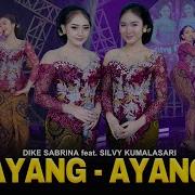 Dike Sabrina Feat Silvy Kumalasari Ayang Ayang Feat Bintang Fortuna Official Music Video