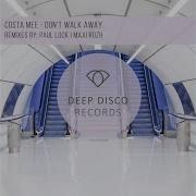 Costa Mee Don T Walk Away Paul Lock Remix