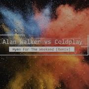 Alan Walker Hymn For The Weekend